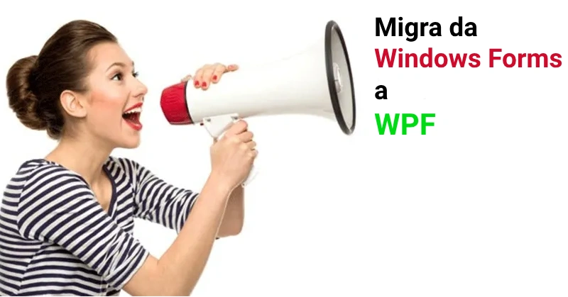 Migrazione da Windows Forms a WPF per evolvere le tue app